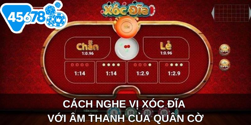 Cách nghe vị xóc đĩa với âm thanh của quân cờ