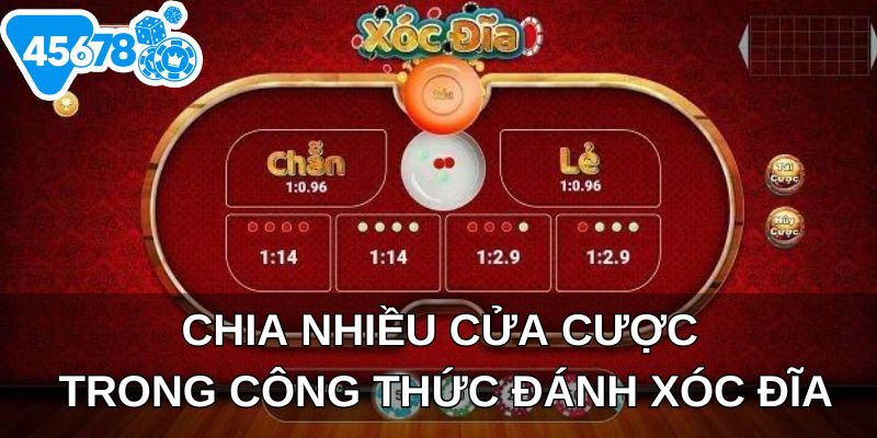 Chia nhiều cửa cược trong công thức đánh xóc đĩa