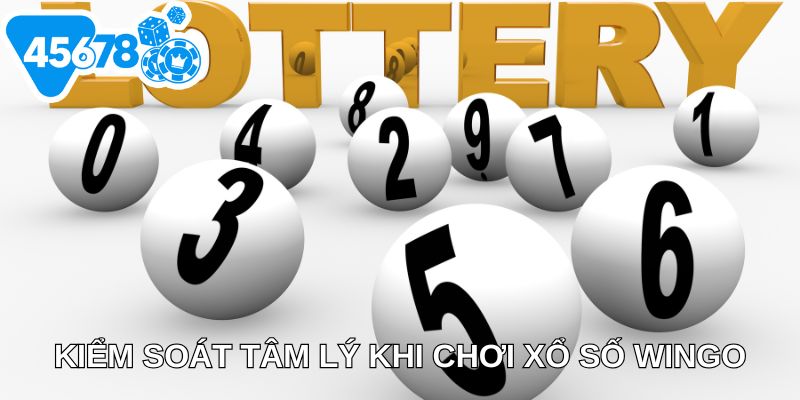 Kiểm soát tâm lý khi chơi xổ số Wingo