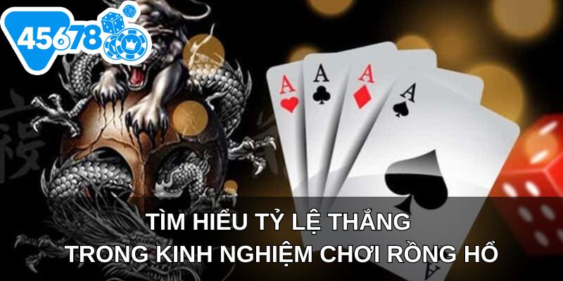 Tìm hiểu tỷ lệ thắng trong kinh nghiệm chơi Rồng hổ