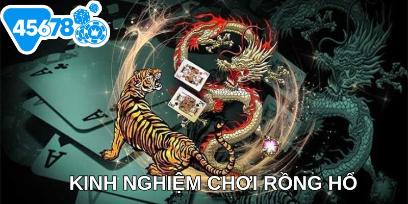 Đôi nét về kinh nghiệm chơi Rồng hổ