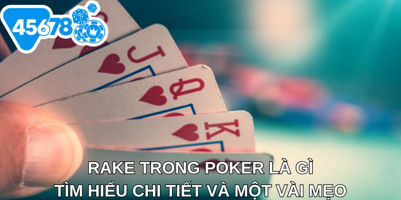 Rake Trong Poker Là Gì