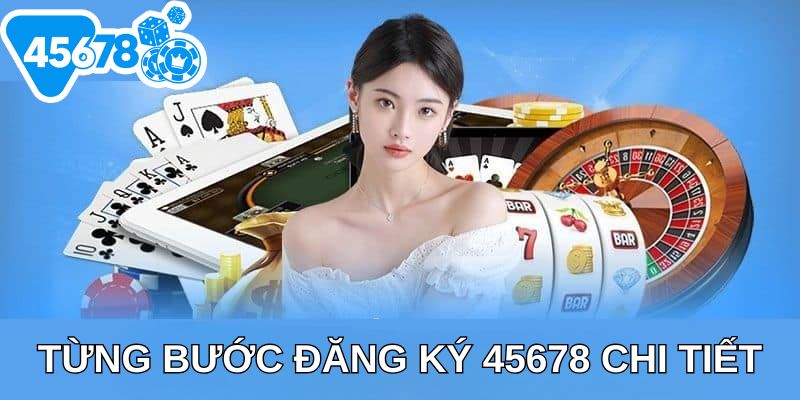 Từng bước đăng ký 45678 chi tiết