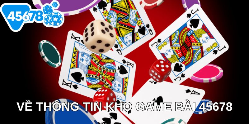 Về thông tin kho game bài 45678